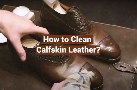 how to clean calf leather bag.